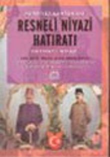 Hürriyet Kahramanı Resneli Niyazi Hatıratı : Hürriyet Kahramanı