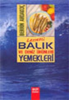 Lezzetli Balık ve Deniz Ürünleri Yemekleri