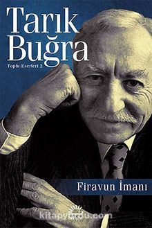 Firavun İmanı / Toplu Eserleri 2 - Tarık Buğra
