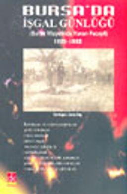 Bursa'da İşgal Günlüğü (Bursa Vilayetinde Yunan Fecayii) 1920-1922 / 9-E-13