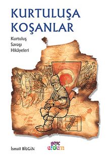 Kurtuluşa Koşanlar - İsmail Bilgin