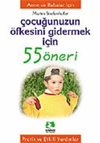 Çocuğunuzun Öfkesini Gidermek İçin/55 Öneri Serisi