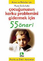 Çocuğunuzun Korku Problemini Gidermek İçin/55 Öneri Serisi
