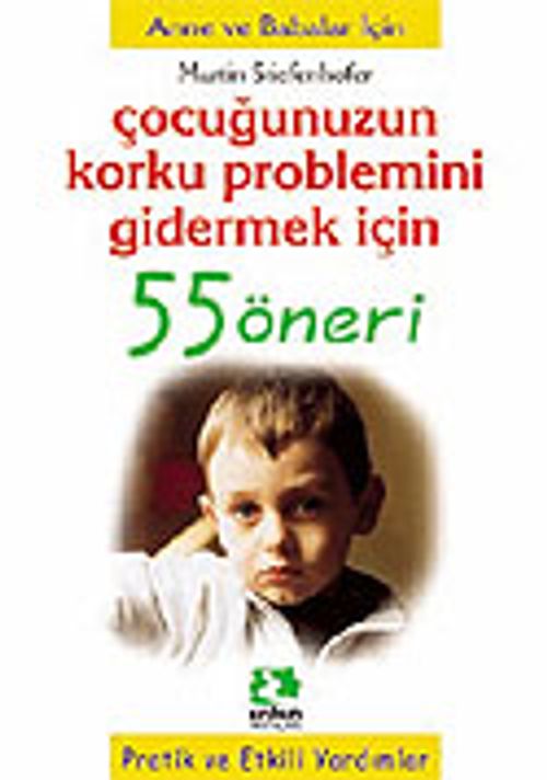 Çocuğunuzun Korku Problemini Gidermek İçin/55 Öneri Serisi