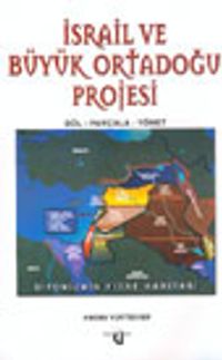 İsrail ve Büyük Ortadoğu Projesi Böl-Parçala-Yönet
