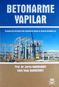 Betonarme Yapılar & Prefabrik Ön Gerilmeli Yapı Elemanların Hesap ve Tasarım Örnekleri İle