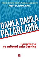 Damla Damla Pazarlama / Pazarlama ve Müşteri Aşkı Üzerine