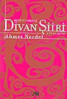 Bugünün Diliyle Divan Şiiri Antolojisi