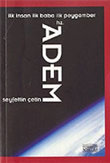 İlk İnsan İlk Baba İlk Peygamber Hz. Adem