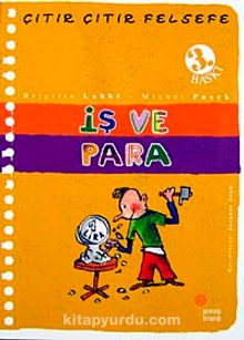 İş ve Para / Çıtır Çıtır Felsefe (8. Kitap) - Michel Puech