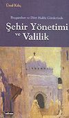 Peygamber ve D&ouml;rt Halife G&uuml;nlerinde Şehir Y&ouml;netimi ve Valilik