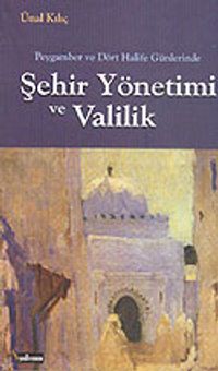 Peygamber ve Dört Halife Günlerinde Şehir Yönetimi ve Valilik