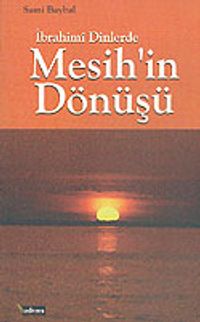 İbrahimi Dinlerde Mesih'in Dönüşü