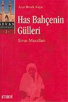 Has Bah&ccedil;enin G&uuml;lleri / Sivas Masalları