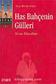 Has Bahçenin Gülleri / Sivas Masalları - Ayşe Benek Kaya