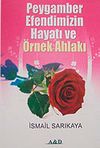 Peygamber Efendimizin Hayatı ve &Ouml;rnek Ahlakı