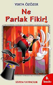 Ne Parlak Fikir! Yaratıcı Düşünme Yöntemleri