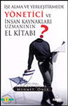 İşe Alma ve Yerleştirmede Yönetici ve İnsan Kaynakları Uzmanın El Kitabı