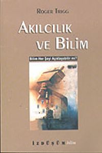 Akılcılık ve Bilim / Bilim Her Şeyi Açıklayabilir Mi?