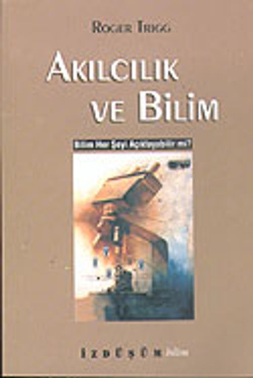 Akılcılık ve Bilim / Bilim Her Şeyi Açıklayabilir Mi?