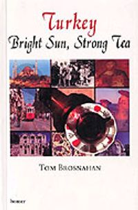 Turkey / Bright Sun, Strong Tea