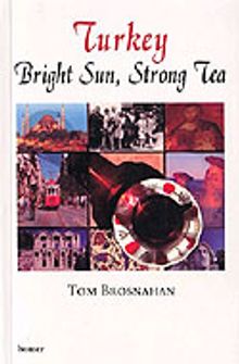 Turkey / Bright Sun, Strong Tea