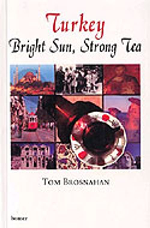Turkey / Bright Sun, Strong Tea
