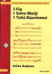 3 Füg 1 Sahne Müziği 1 Türkü Düzenlemesi &Oda Müziği Toplulukları İçin