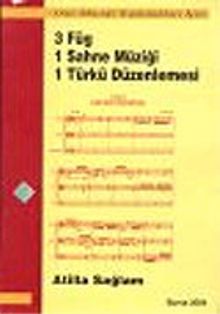 3 Füg 1 Sahne Müziği 1 Türkü Düzenlemesi &Oda Müziği Toplulukları İçin