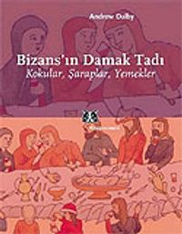Bizans'ın Damak Tadı / Kokular, Şaraplar, Yemekler
