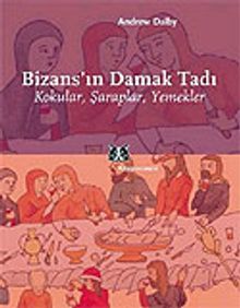 Bizans'ın Damak Tadı / Kokular, Şaraplar, Yemekler