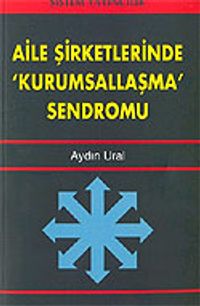 Aile Şirketlerinde Kurumsallaşma Sendromu