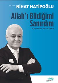 Allah'ı Bildiğimi Sanırdım & 300 Soru 300 Cevap