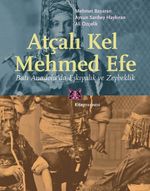 Atçalı Kel Mehmed Efe & Batı Anadolu'da Eşkıyalık ve Zeybeklik