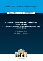 5. Türkiye - Bosna Hersek - Hırvatistan Hukuk Günleri / 5th Turkish - Bosnian Herzegovinian - Crotian Jurist Days  & İstanbul Ceza Hukuku Ve Kriminoloji Arşivi Yayın No: 17