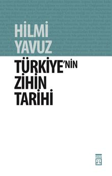 Türkiye'nin Zihin Tarihi & Türk Kültürü Üzerine Kuşatıcı Bir Söylev