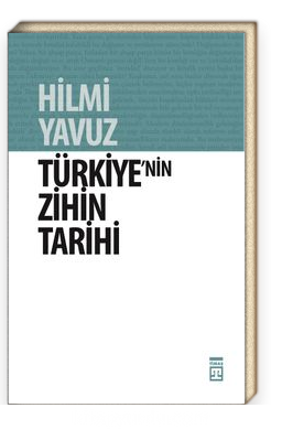 Türkiye'nin Zihin Tarihi<br/>Türk Kültürü Üzerine Kuşatıcı Bir Söylev