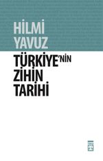 Türkiye'nin Zihin Tarihi & Türk Kültürü Üzerine Kuşatıcı Bir Söylev