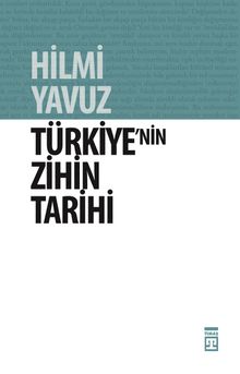 Türkiye'nin Zihin Tarihi & Türk Kültürü Üzerine Kuşatıcı Bir Söylev - Hilmi Yavuz
