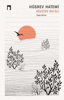 Ağustos Melali & Toplu Şiirler - Prof. Dr. Hüsrev Hatemi