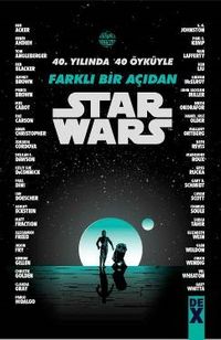 Starwars 40. Yılında 40 Öyküyle Farklı Bir Açıdan