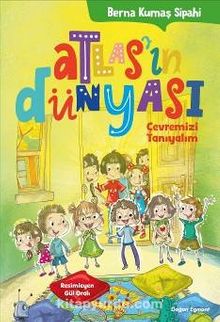 Atlas'ın Dünyası / Çevremizi Tanıyalım - Berna Kumaş Sipahi
