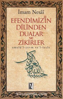 Efendimiz'in Dilinden Dualar ve Zikirler - İmam Nesai