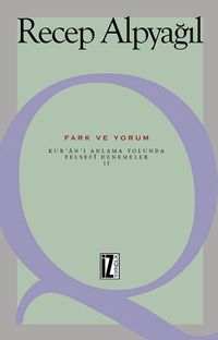 Fark ve Yorum & Kur'an'ı Anlama Yolunda Felsefi Denemeler II