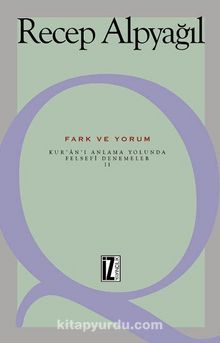 Fark ve Yorum & Kur'an'ı Anlama Yolunda Felsefi Denemeler II - Recep Alpyağıl