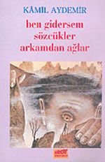Ben Gidersem Sözcükler Arkamdan Ağlar