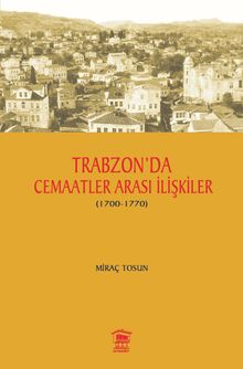 Trabzon’da Cemaatler Arası İlişkiler (1700-1770)