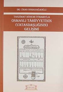 Tanzimat Dönemi İtibarıyla Osmanlı Tabiiyyetinin (Vatandaşlığının) Gelişimi