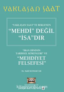Yaklaşan Saat’te Beklenen Mehdi Değil İsa’dır - Halil Bayraktar