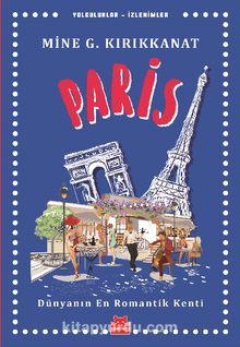 Paris / Yolculuklar / İzlenimler 1 & Dünyanın En Romantik Kenti - Mine G. Kırıkkanat